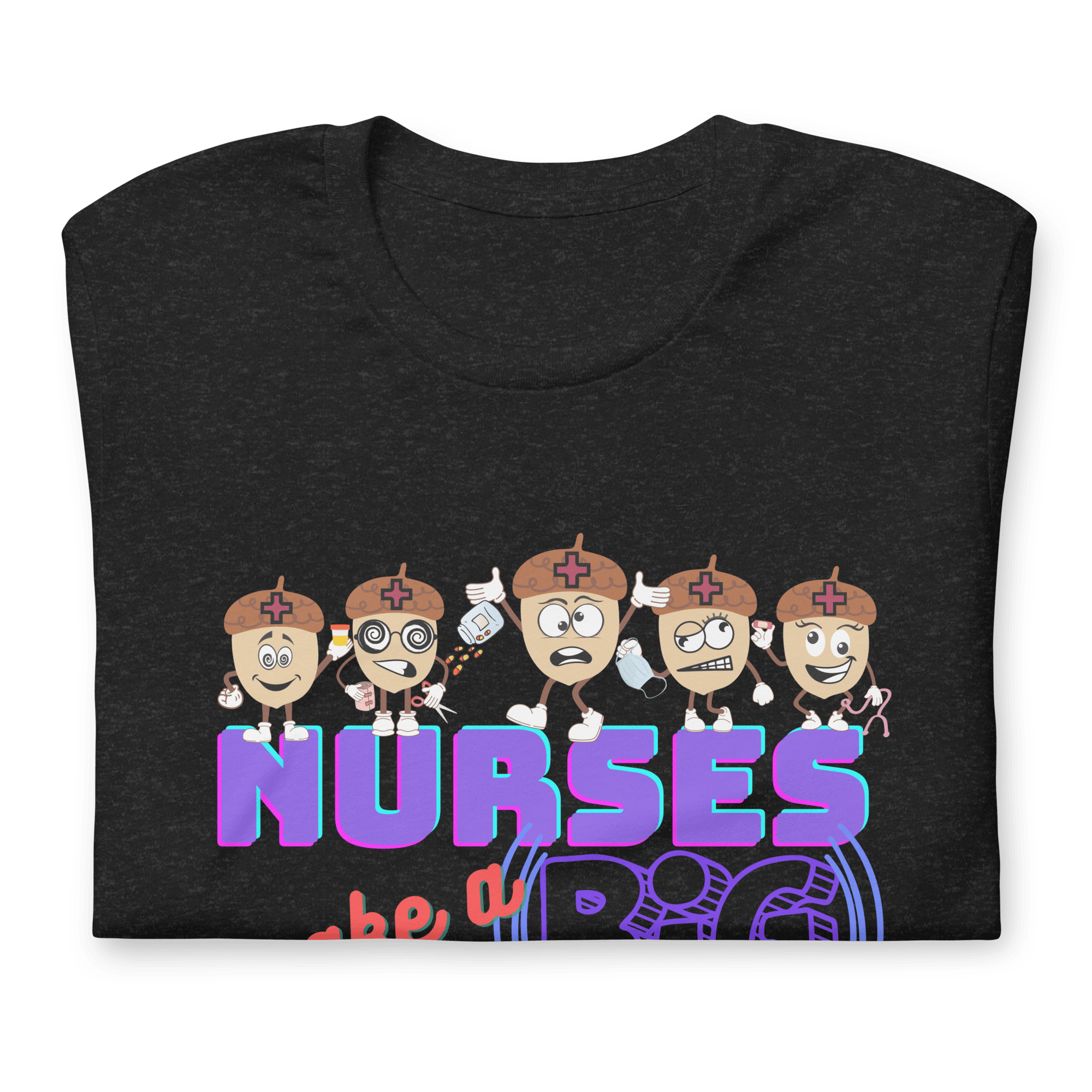 NURSES MAKE A BIG DIFFERENCE - Unisex T-shirt