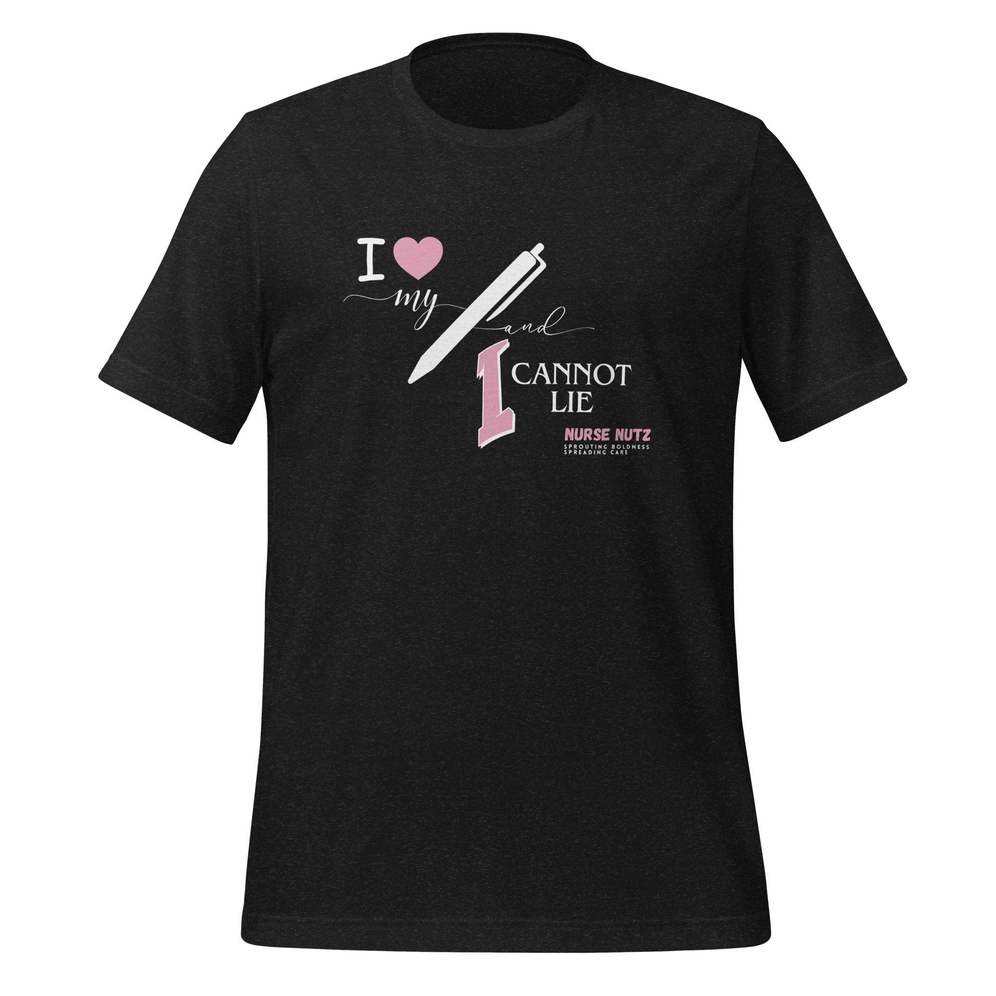 I LOVE MY PEN AND I CANNOT LIE! - Unisex T-shirt