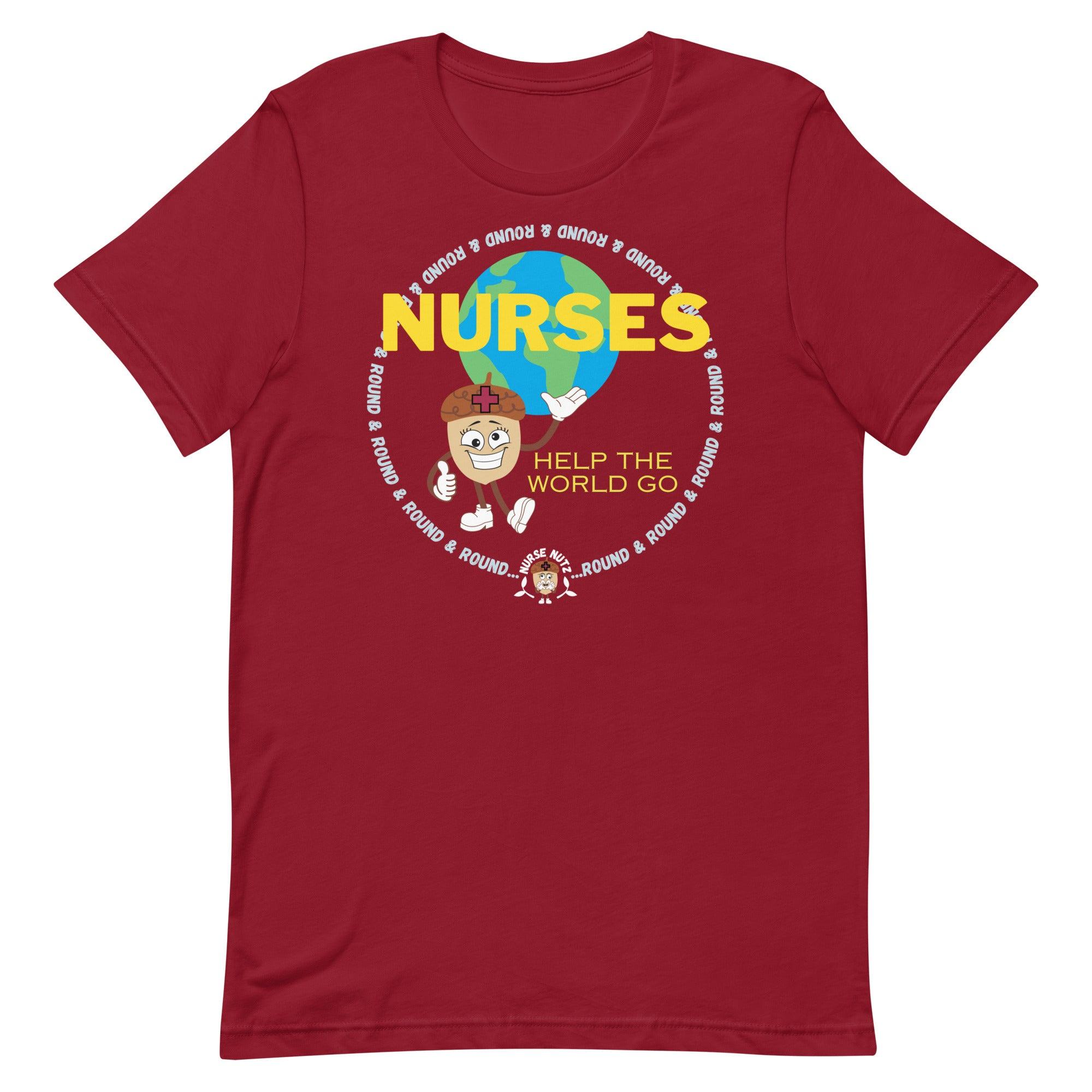 NURSES HELP THE WORLD GO ROUND & ROUND... - Unisex T-shirt