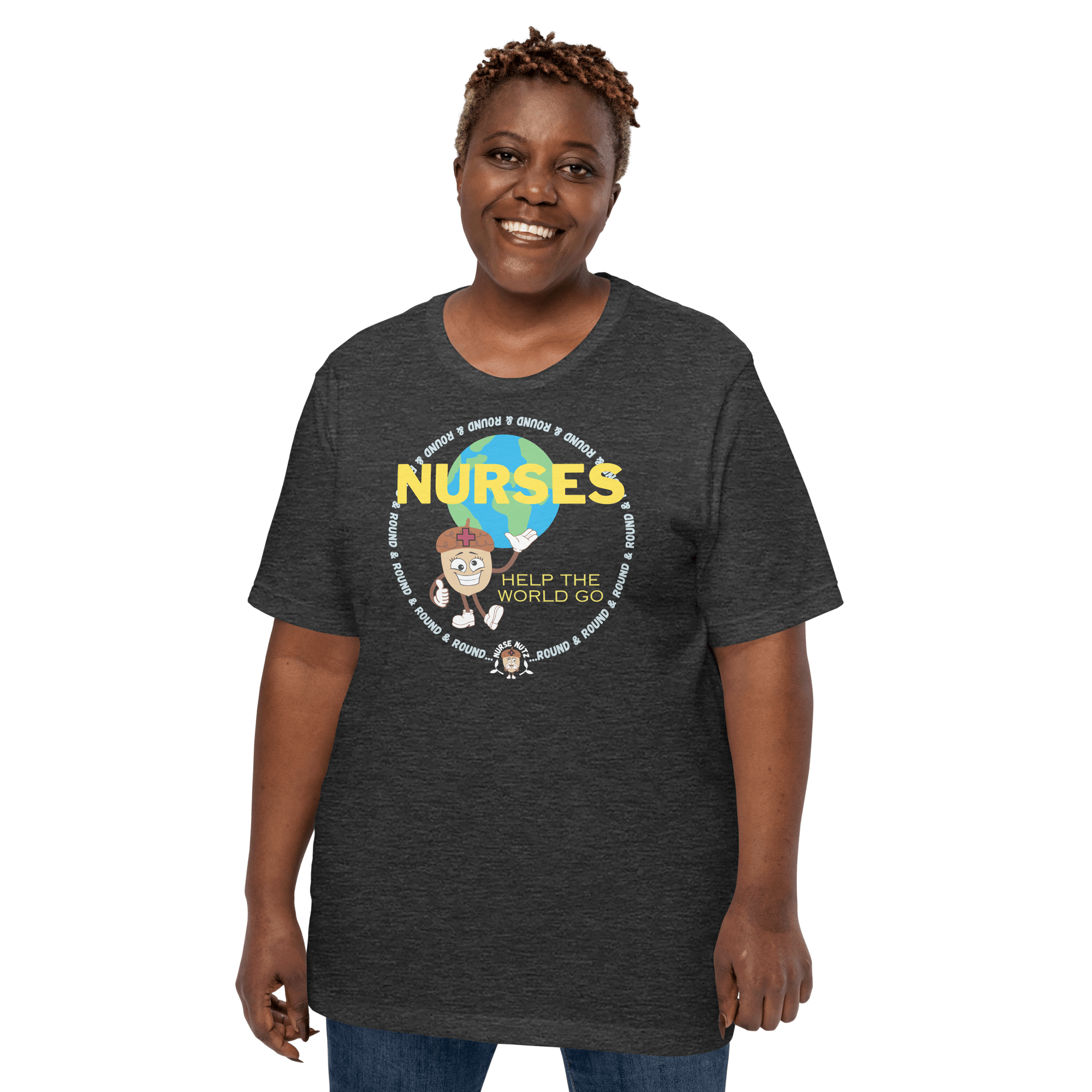 NURSES HELP THE WORLD GO ROUND & ROUND... - Unisex T-shirt