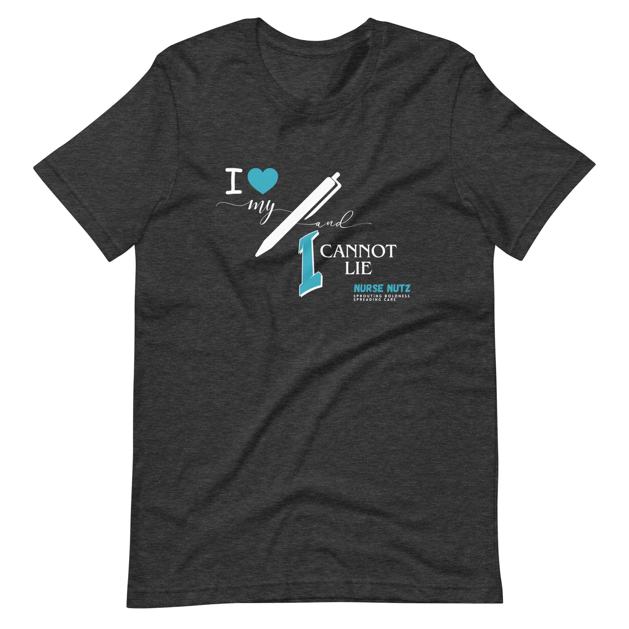 I LOVE MY PEN AND I CANNOT LIE! - Unisex T-shirt