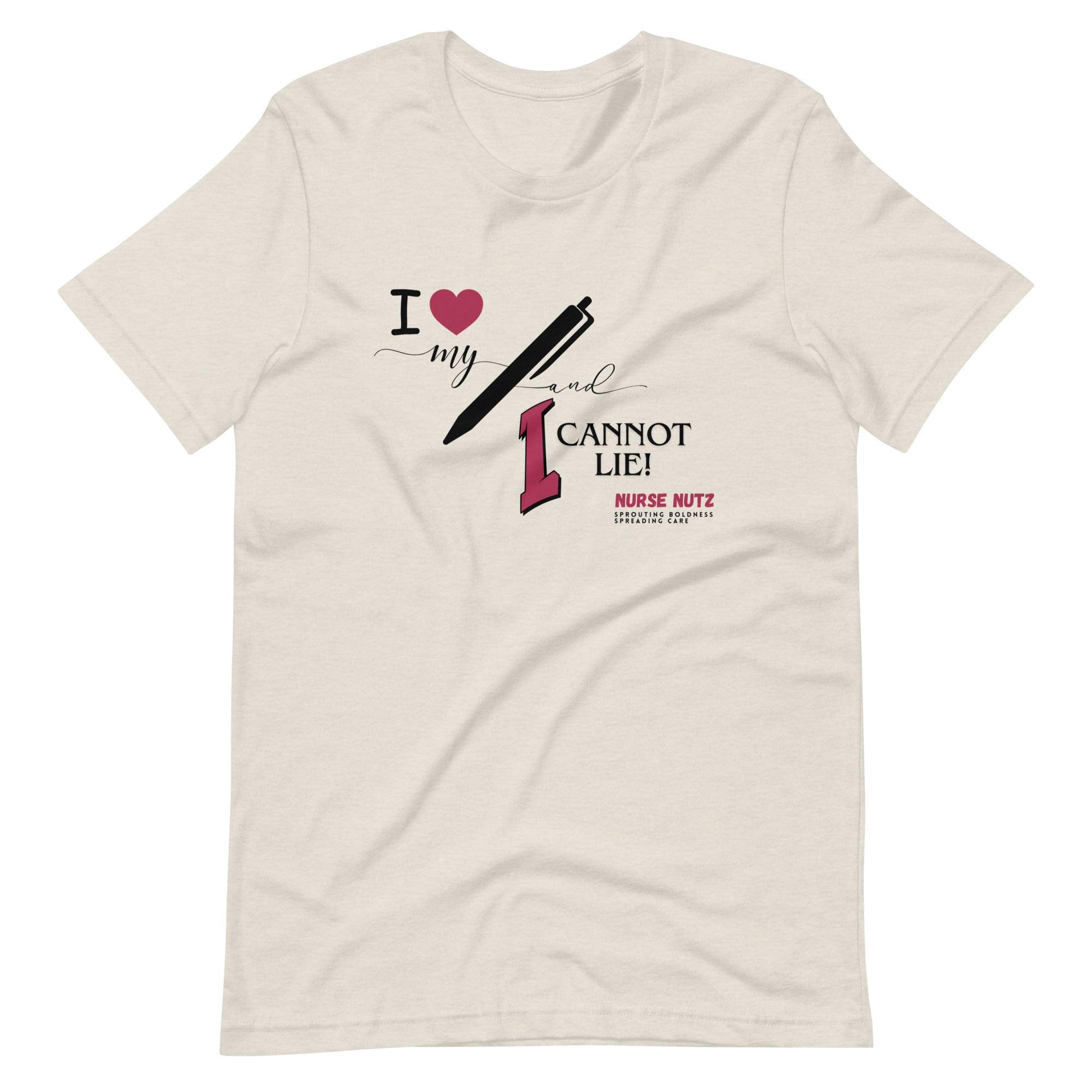 I LOVE MY PEN AND I CANNOT LIE! - Unisex T-shirt