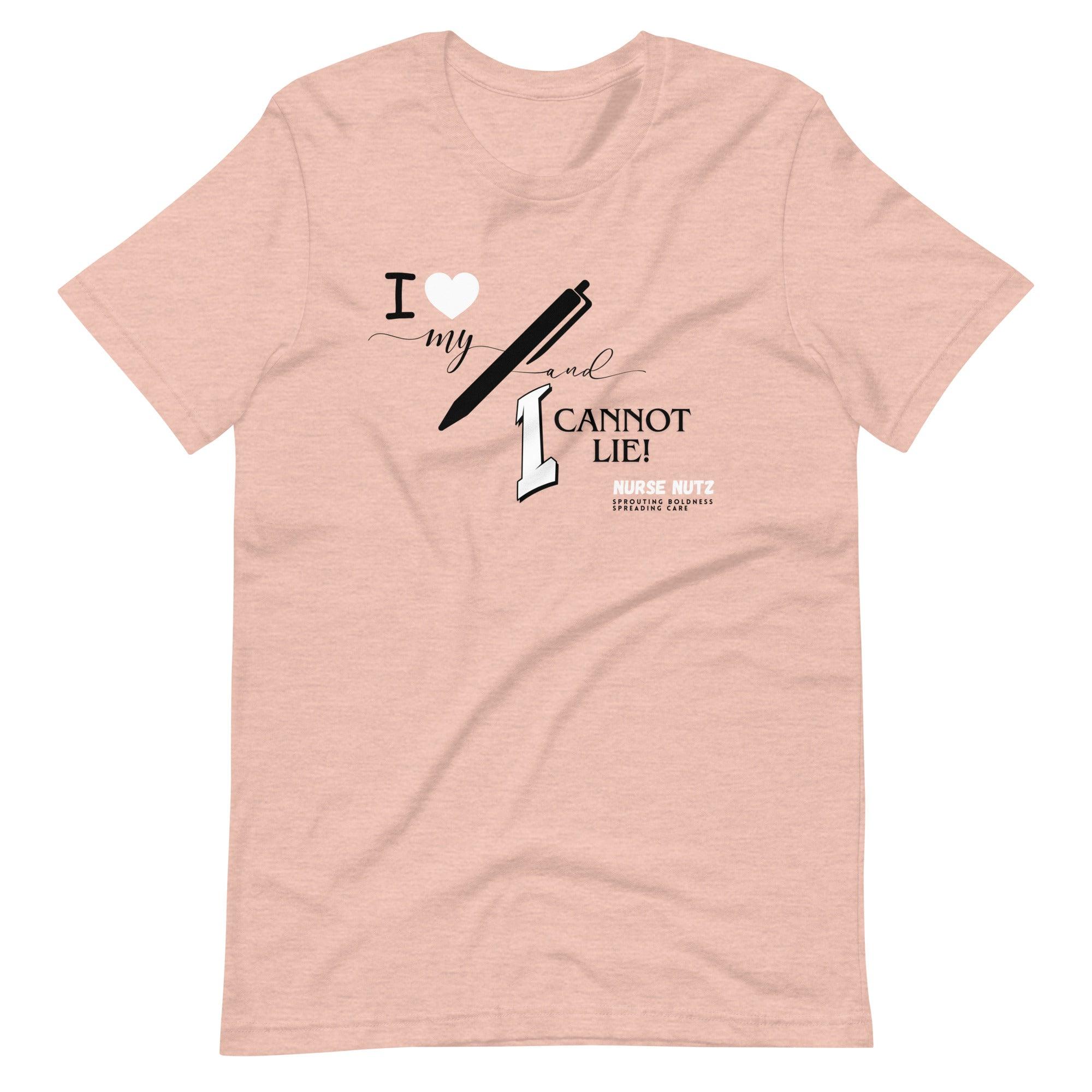 I LOVE MY PEN AND I CANNOT LIE! - Unisex T-shirt