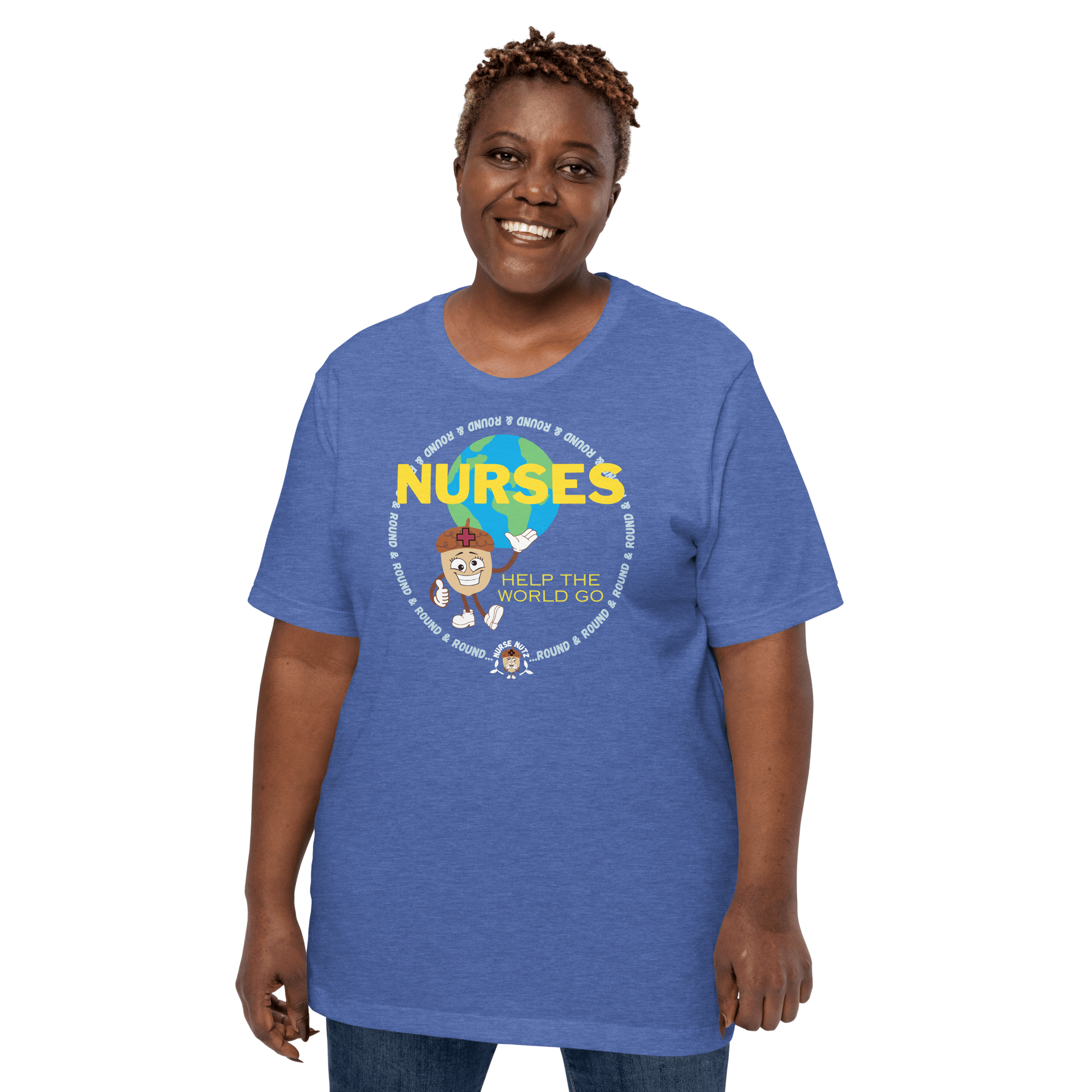 NURSES HELP THE WORLD GO ROUND & ROUND... - Unisex T-shirt