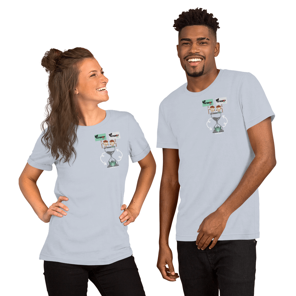 GOT PATIENTS? GOT PATIENCE? - Unisex T-shirt