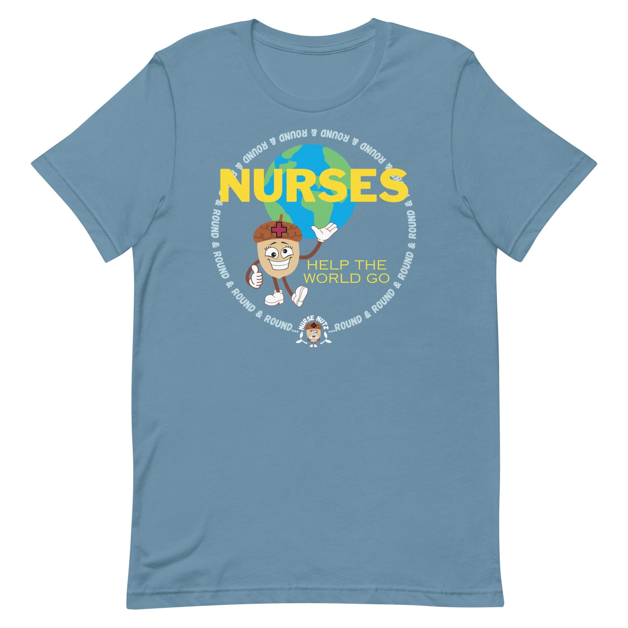 NURSES HELP THE WORLD GO ROUND & ROUND... - Unisex T-shirt