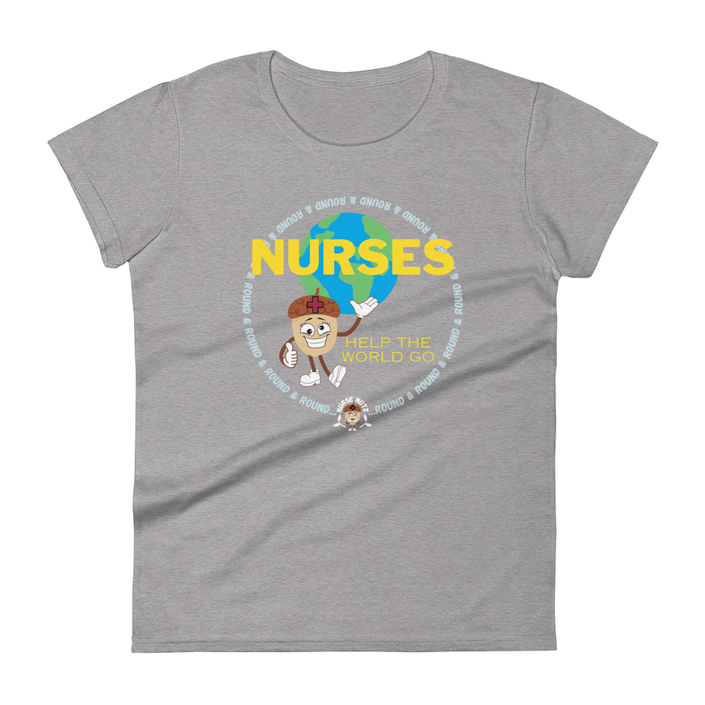 NURSES HELP THE WORLD GO ROUND & ROUND... - Women's T-shirt