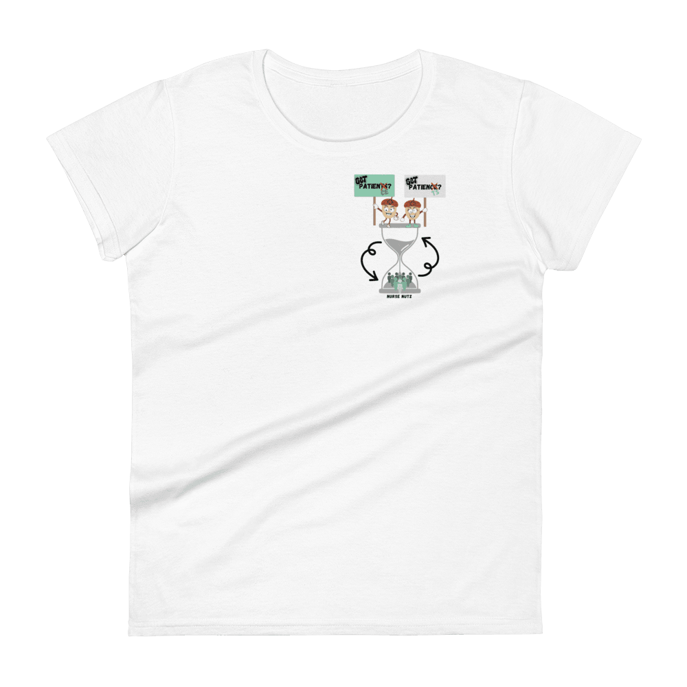 GOT PATIENTS? GOT PATIENCE? - Women's T-shirt