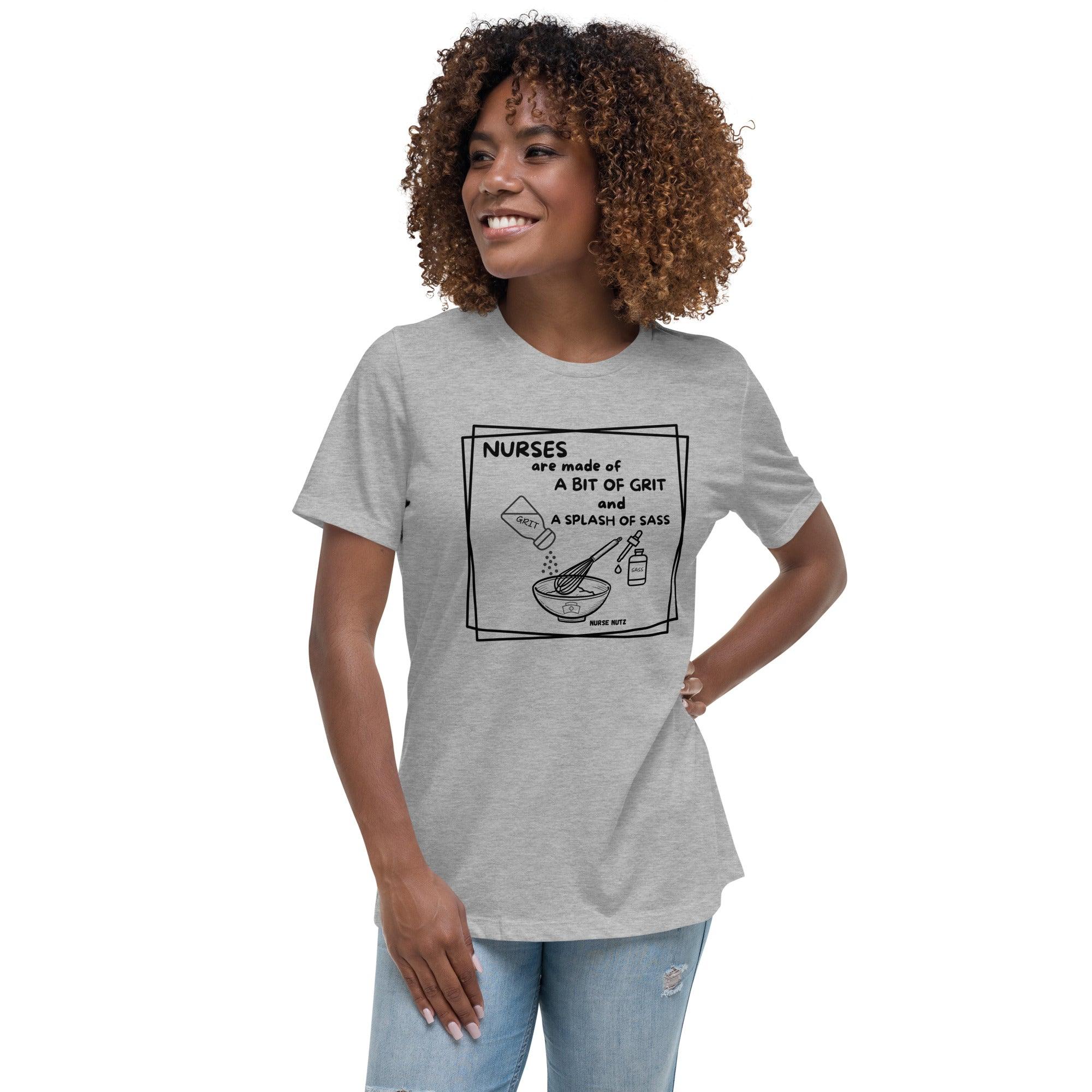 NURSES ARE MADE OF A BIT OF GRIT & A SPLASH OF SASS - Women's Relaxed T-Shirt