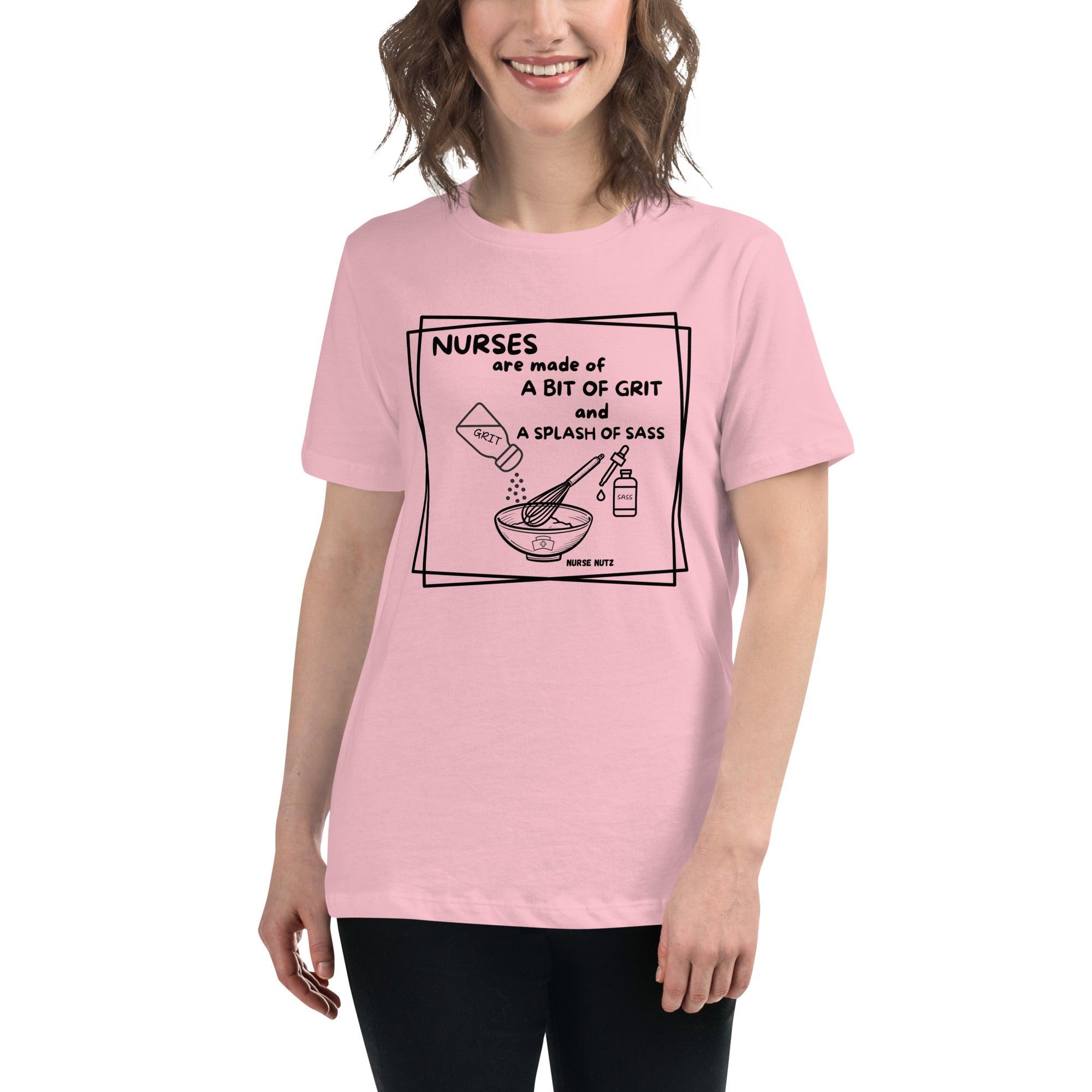 NURSES ARE MADE OF A BIT OF GRIT & A SPLASH OF SASS - Women's Relaxed T-Shirt